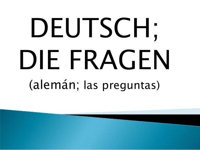preguntas en aleman con w deutsch die fragen alem 225 n las preguntas ejemplos preguntas en aleman con w deutsch die fragen alem 225 n las preguntas ejemplos