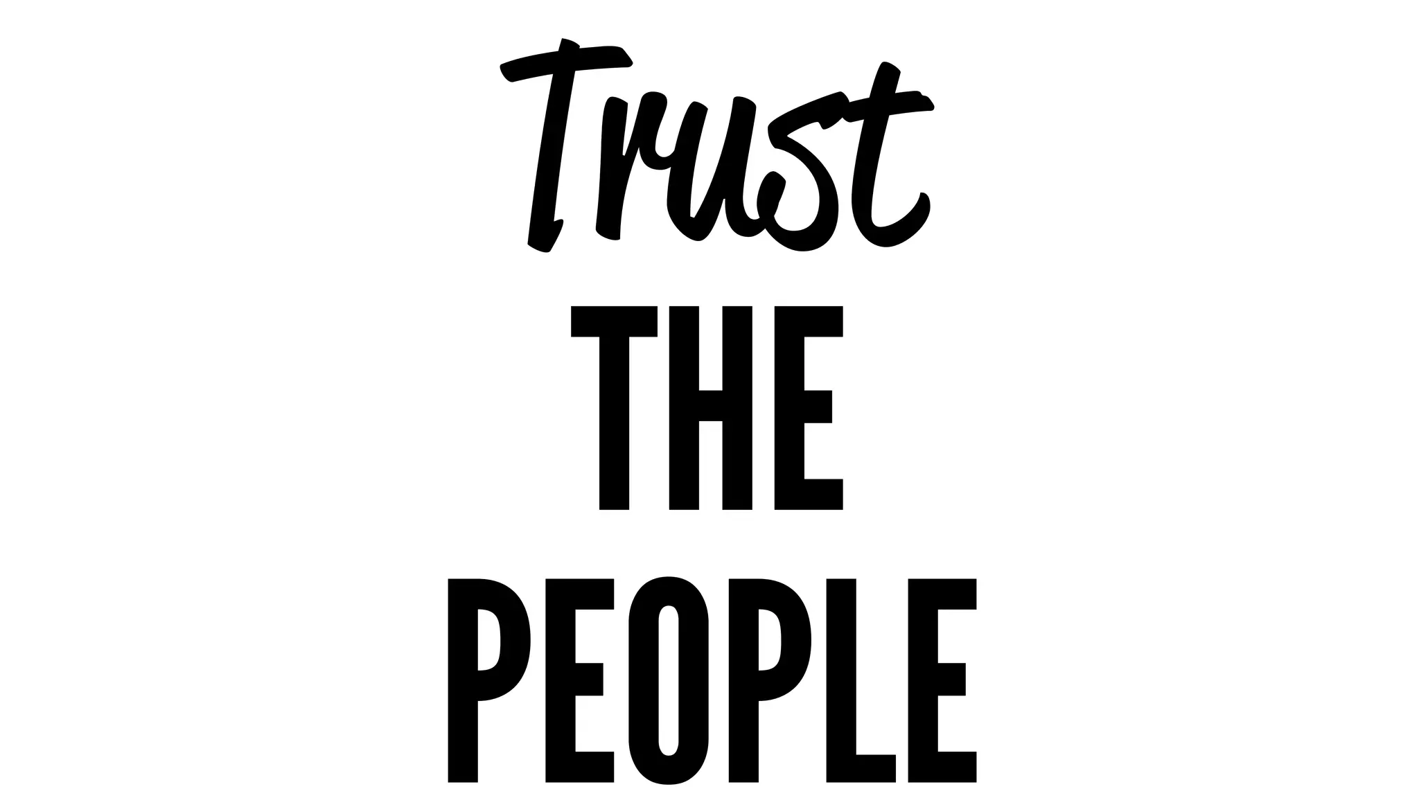 Trust 
THE 
PEOPLE 
 