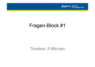 Fragen-Block #1

Timebox: 5 Minuten

 