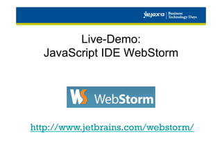 Live-Demo:
JavaScript IDE WebStorm

http://www.jetbrains.com/webstorm/

 