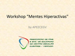 Workshop “Mentes Hiperactivas" by APEECEGV 