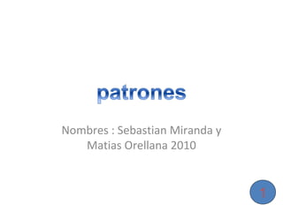 Nombres : Sebastian Miranda y
   Matias Orellana 2010


                                1
 