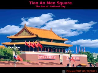 Edward/PHT 09/30/2011
Tian An Men Square
The Eve of National Day
 