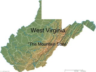 West Virginia “The Mountain State” 