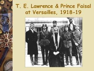 T. E. Lawrence & Prince Faisal at Versailles, 1918-19 