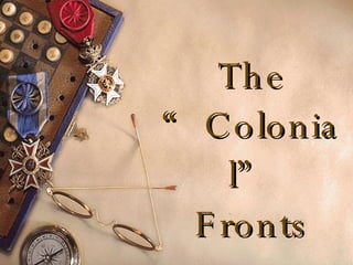 The “Colonial” Fronts 