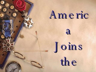 America Joins the Allies 