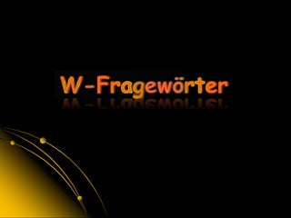 W-Fragewörter 