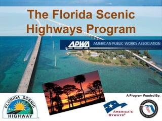 The Florida Scenic
Highways Program
A Program Funded By:
 