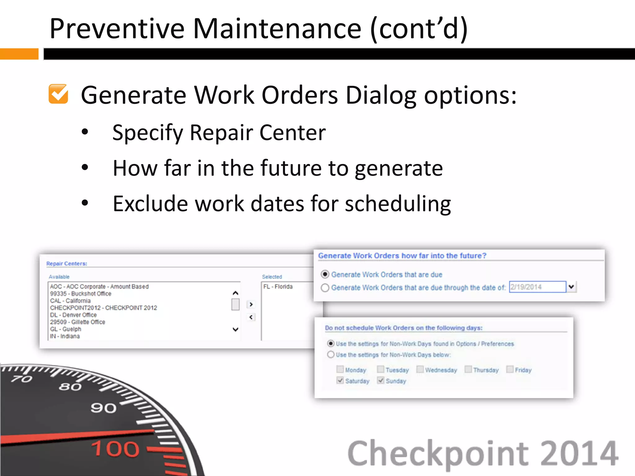 Generate Work Orders Dialog options:
• Specify Repair Center
• How far in the future to generate
• Exclude work dates for scheduling
Preventive Maintenance (cont’d)
 