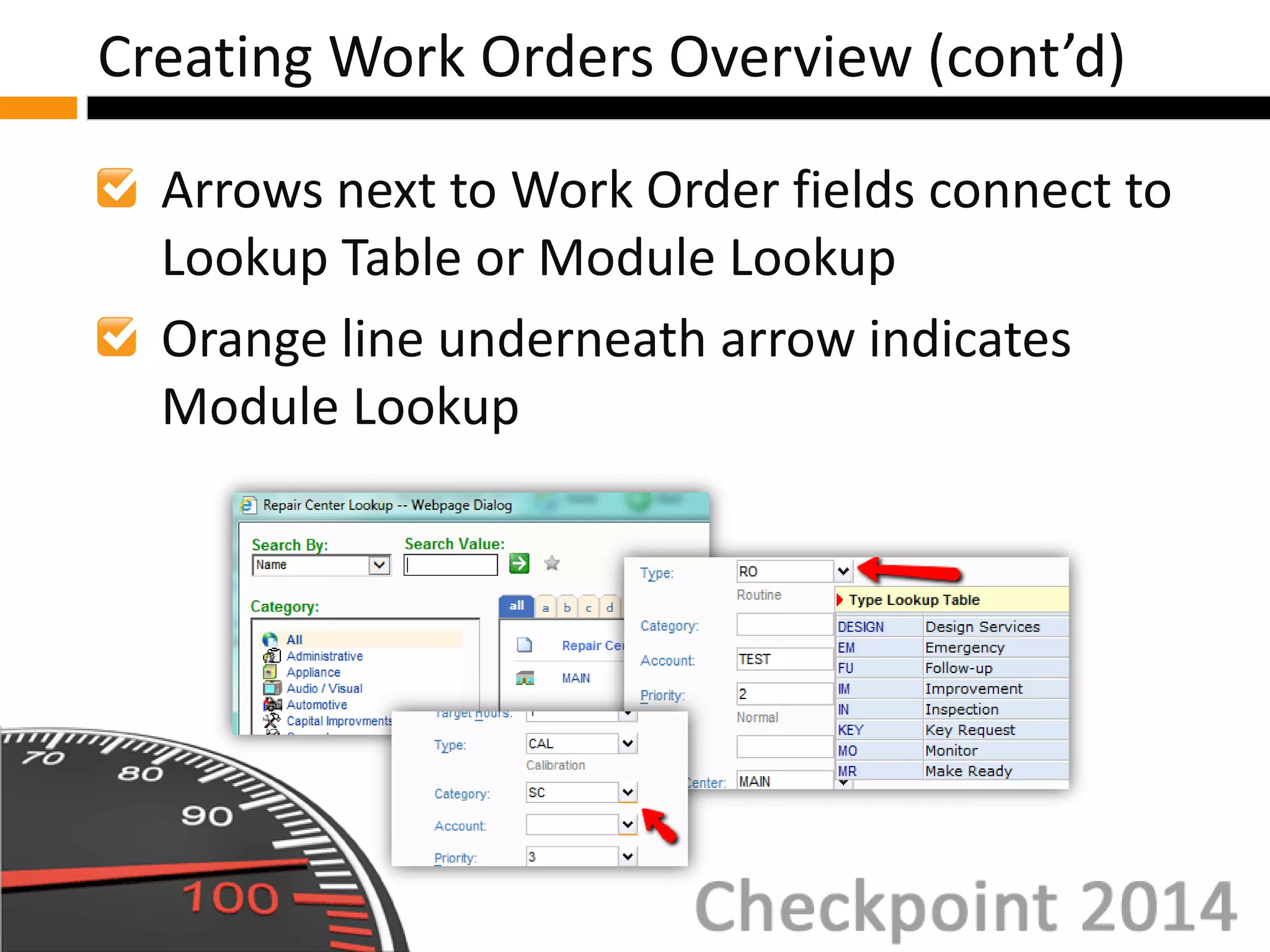 Arrows next to Work Order fields connect to
Lookup Table or Module Lookup
Orange line underneath arrow indicates
Module Lookup
Creating Work Orders Overview (cont’d)
 
