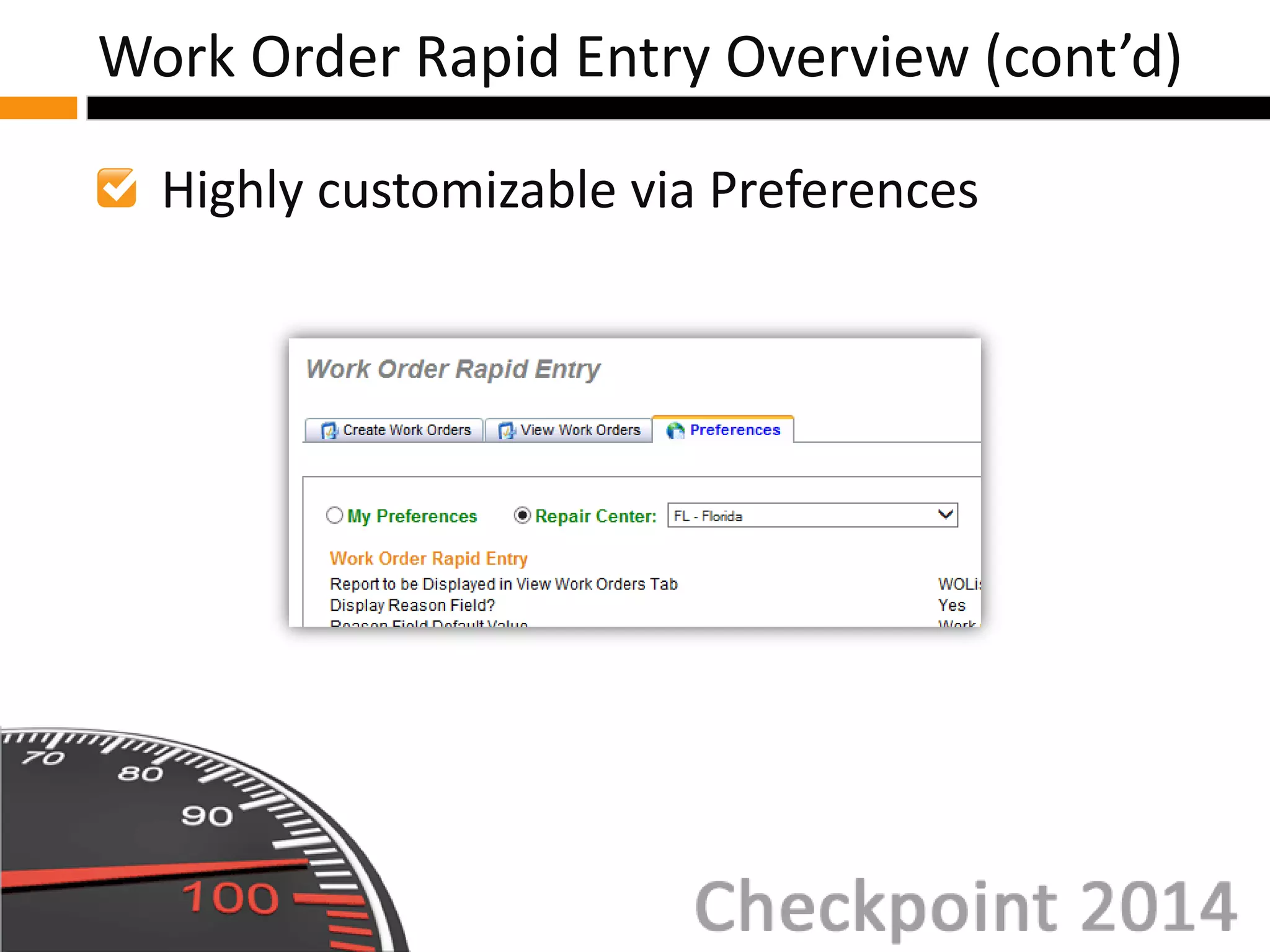 Highly customizable via Preferences
Work Order Rapid Entry Overview (cont’d)
 