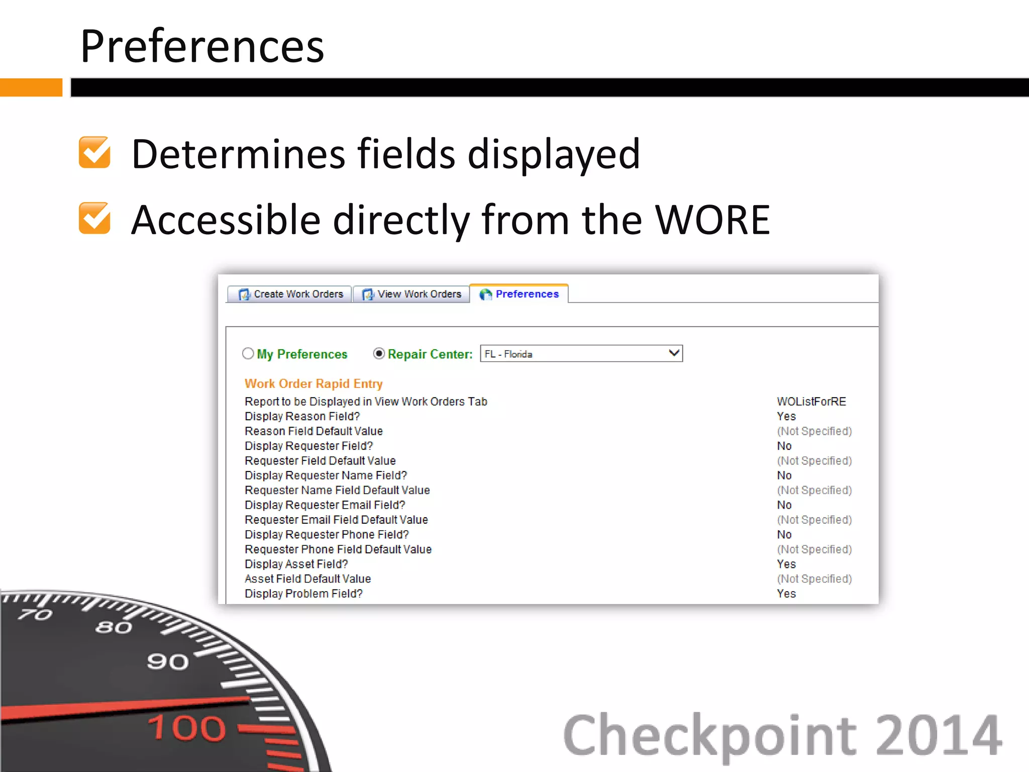 Determines fields displayed
Accessible directly from the WORE
Preferences
 