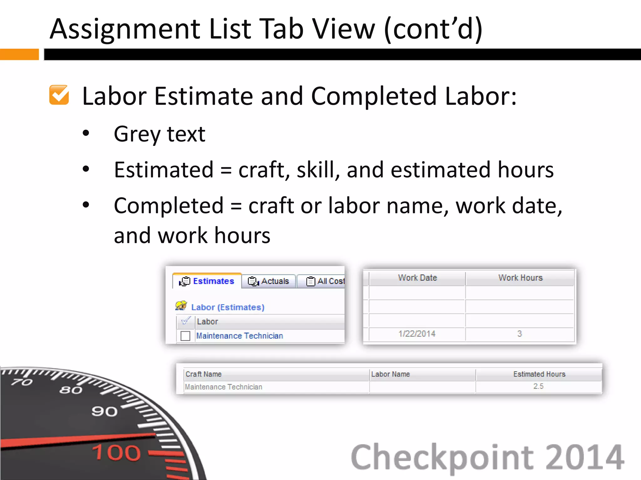 Labor Estimate and Completed Labor:
• Grey text
• Estimated = craft, skill, and estimated hours
• Completed = craft or labor name, work date,
and work hours
Assignment List Tab View (cont’d)
 