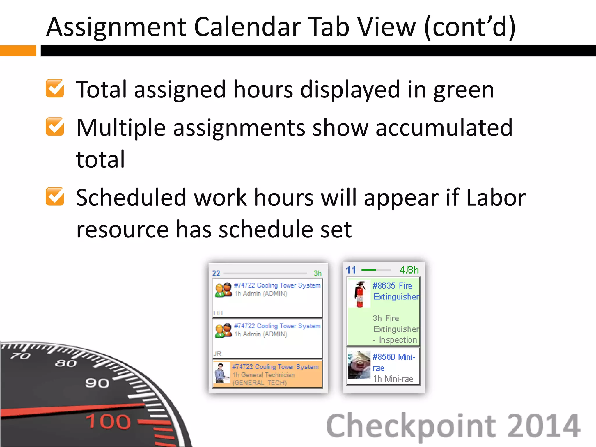 Total assigned hours displayed in green
Multiple assignments show accumulated
total
Scheduled work hours will appear if Labor
resource has schedule set
Assignment Calendar Tab View (cont’d)
 