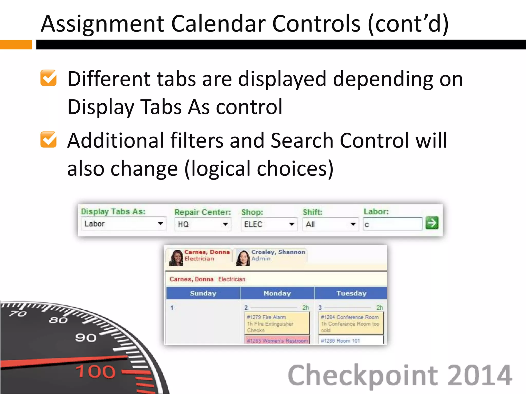 Different tabs are displayed depending on
Display Tabs As control
Additional filters and Search Control will
also change (logical choices)
Assignment Calendar Controls (cont’d)
 