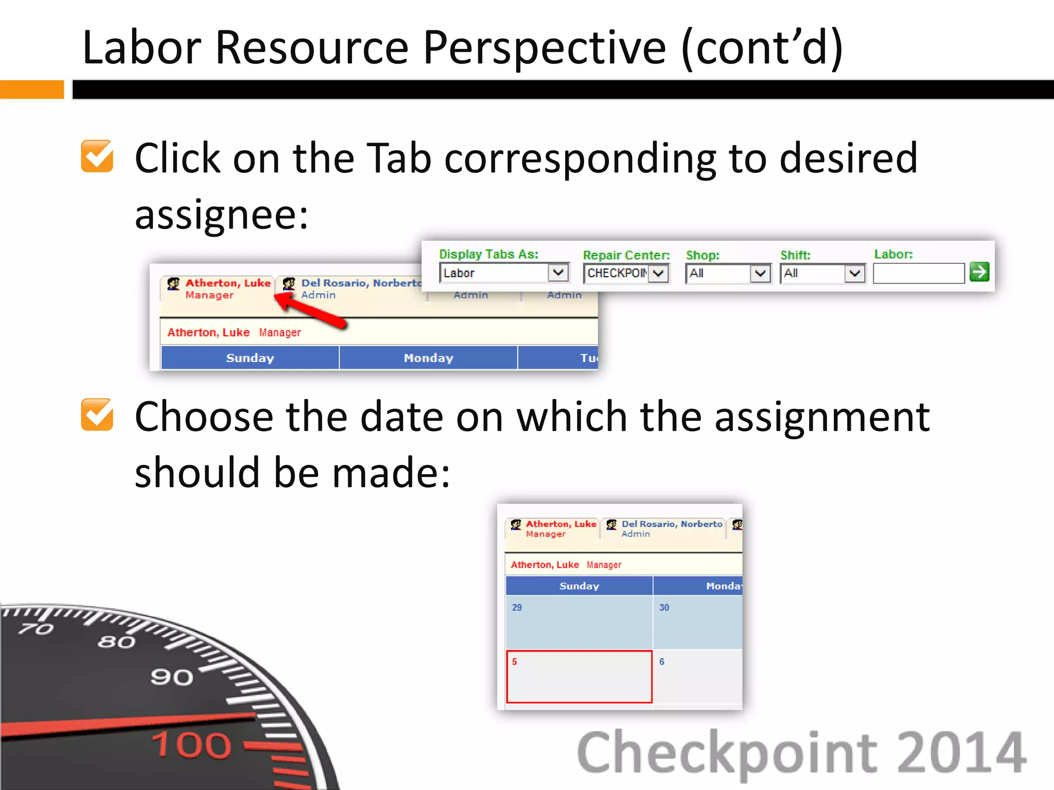 Click on the Tab corresponding to desired
assignee:
Choose the date on which the assignment
should be made:
Labor Resource Perspective (cont’d)
 
