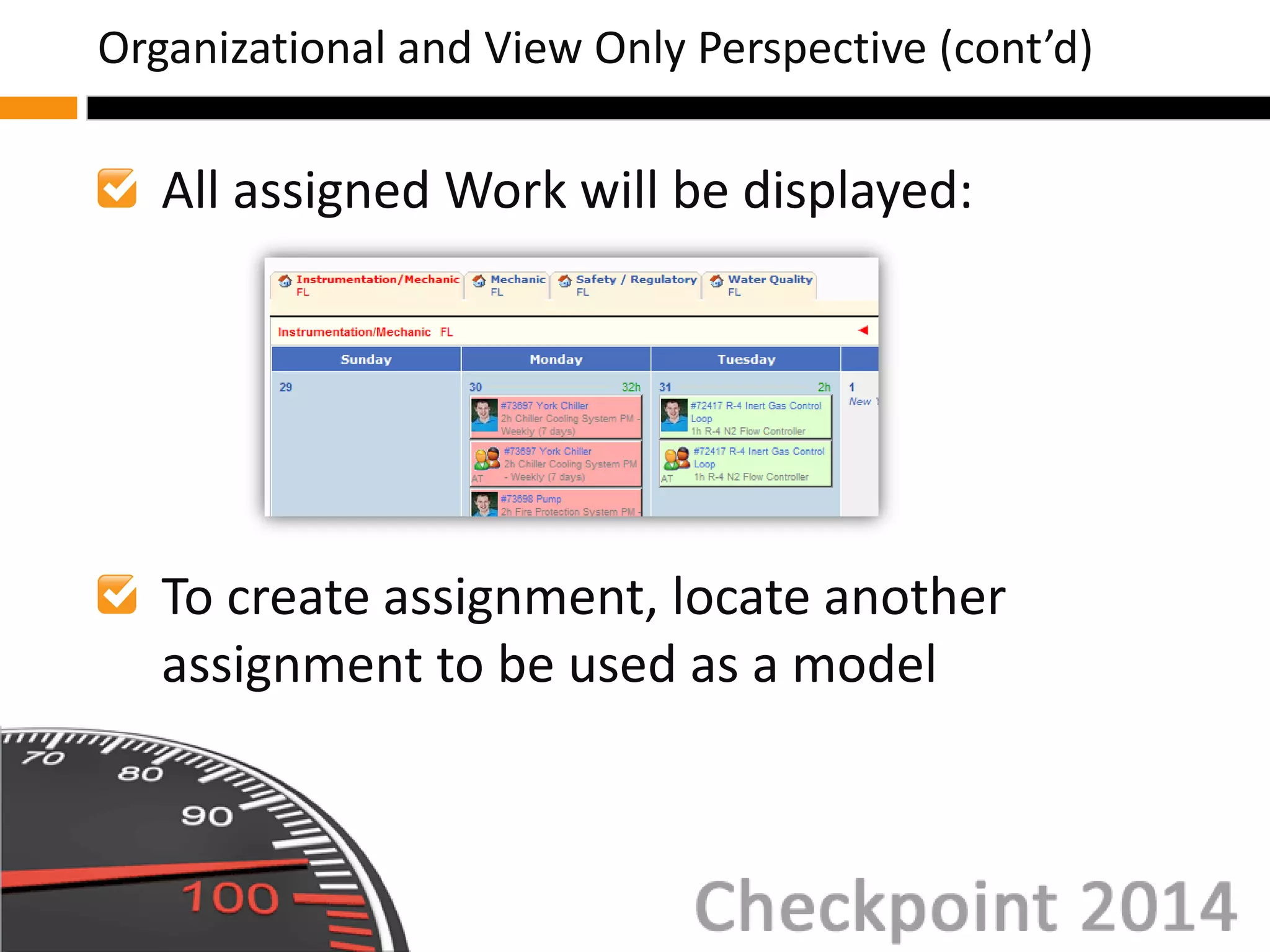 All assigned Work will be displayed:
To create assignment, locate another
assignment to be used as a model
Organizational and View Only Perspective (cont’d)
 