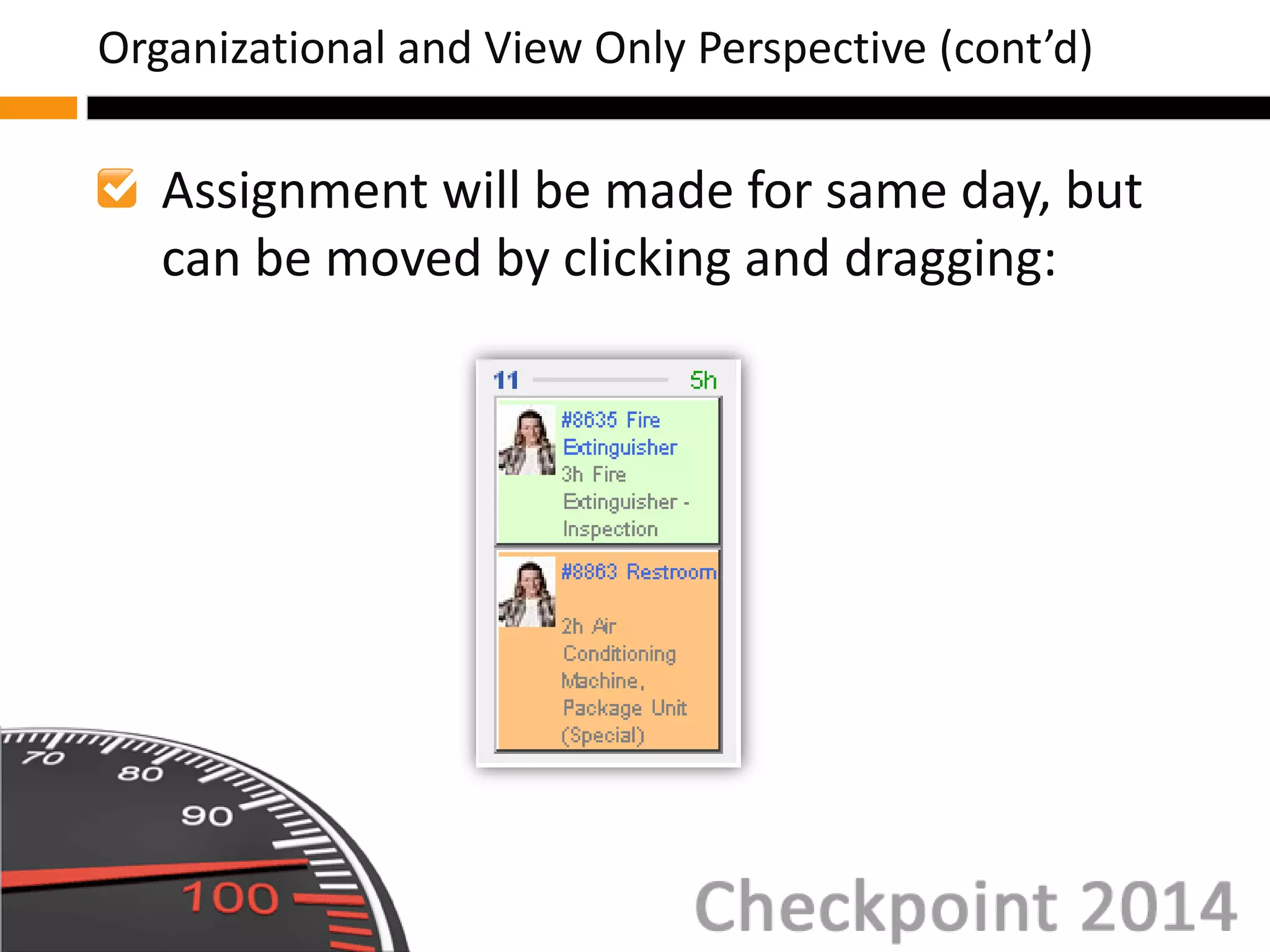 Assignment will be made for same day, but
can be moved by clicking and dragging:
Organizational and View Only Perspective (cont’d)
 