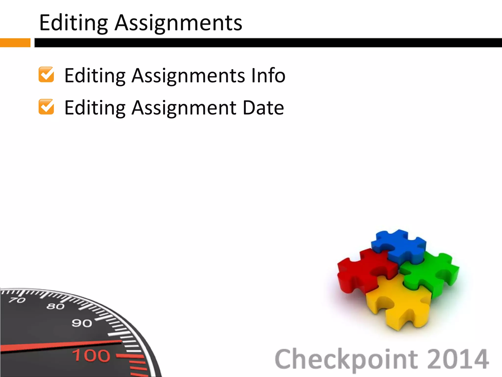 Editing Assignments Info
Editing Assignment Date
Editing Assignments
 