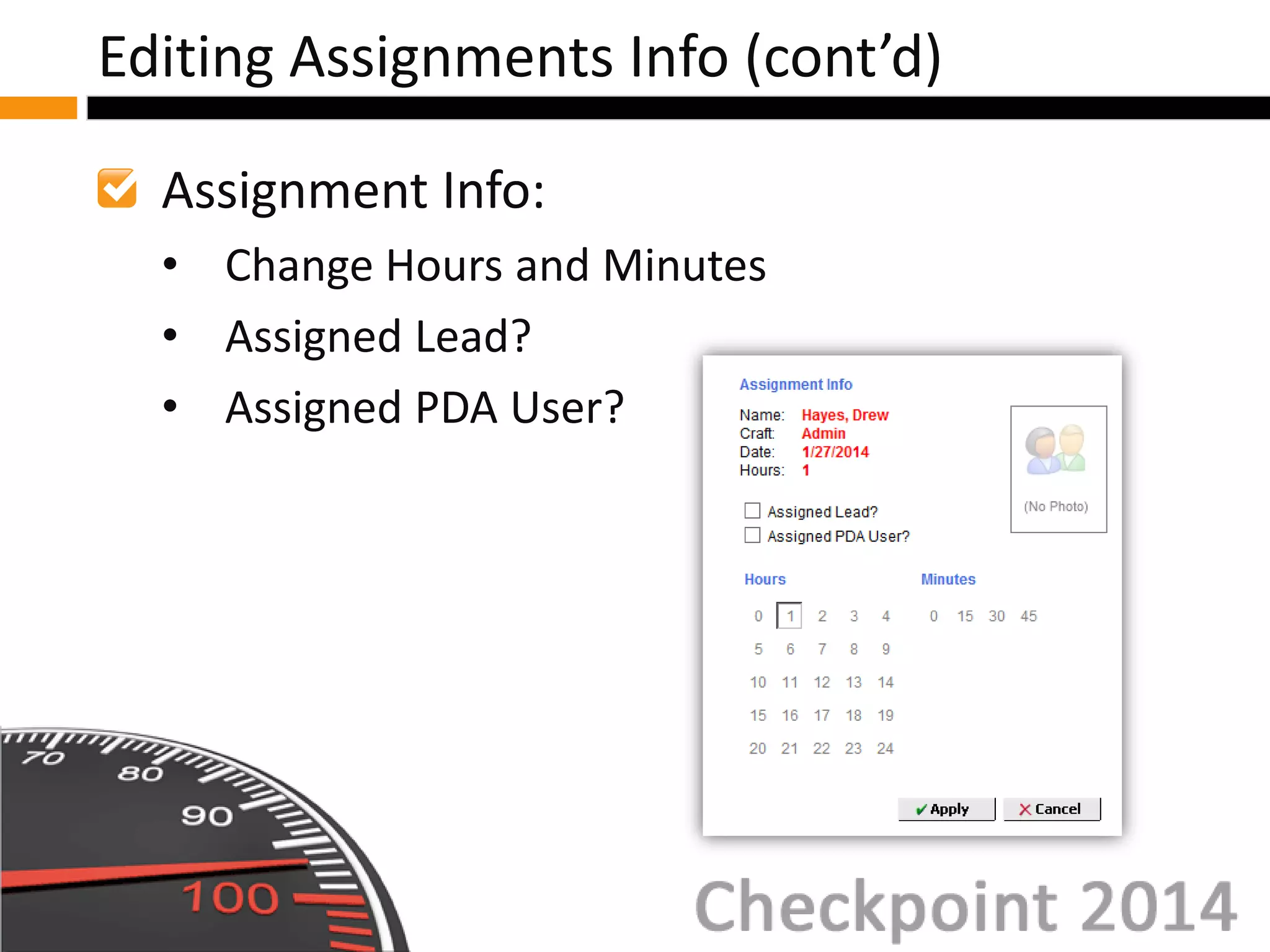 Assignment Info:
• Change Hours and Minutes
• Assigned Lead?
• Assigned PDA User?
Editing Assignments Info (cont’d)
 