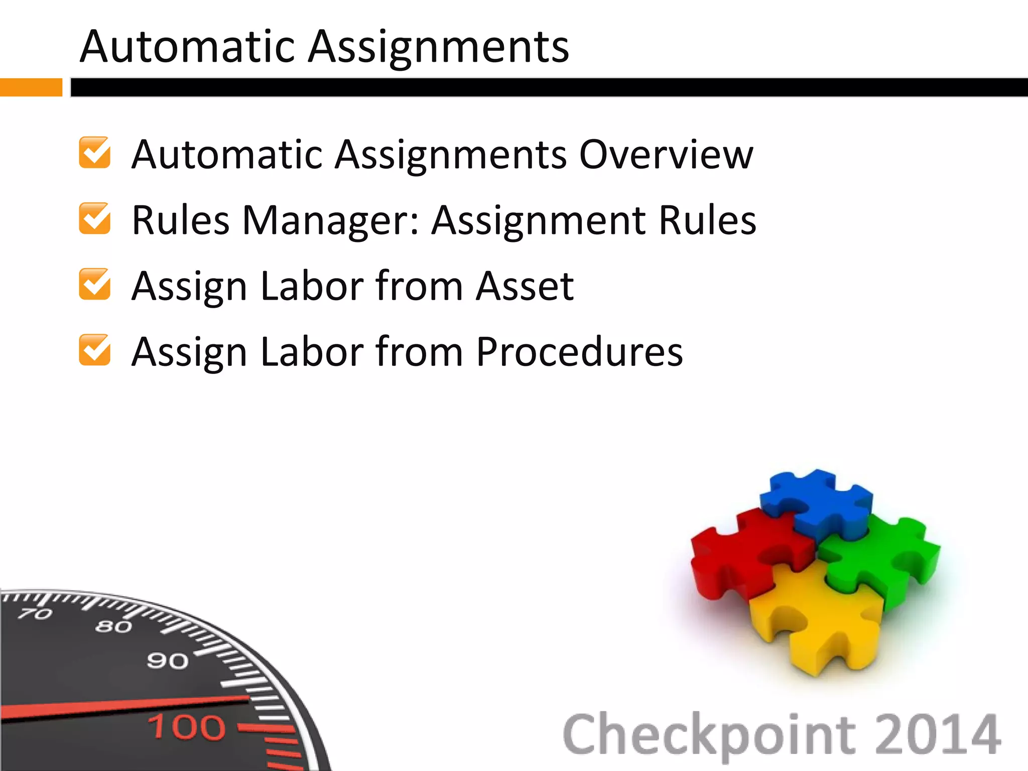 Automatic Assignments Overview
Rules Manager: Assignment Rules
Assign Labor from Asset
Assign Labor from Procedures
Automatic Assignments
 