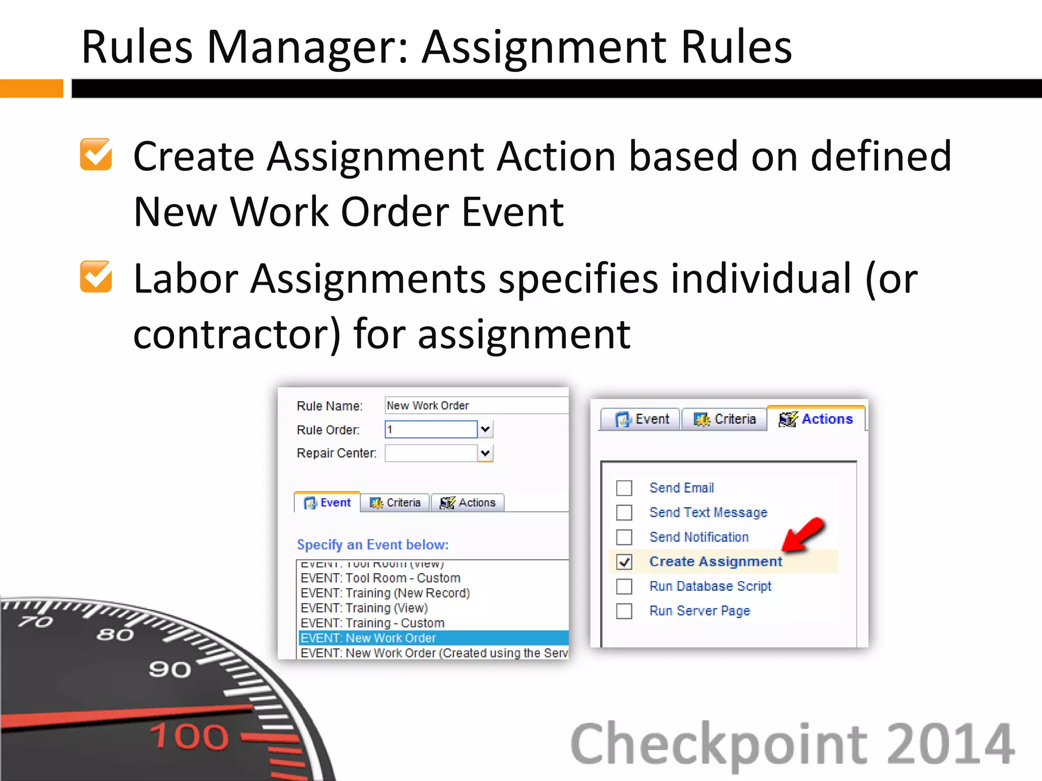 Create Assignment Action based on defined
New Work Order Event
Labor Assignments specifies individual (or
contractor) for assignment
Rules Manager: Assignment Rules
 