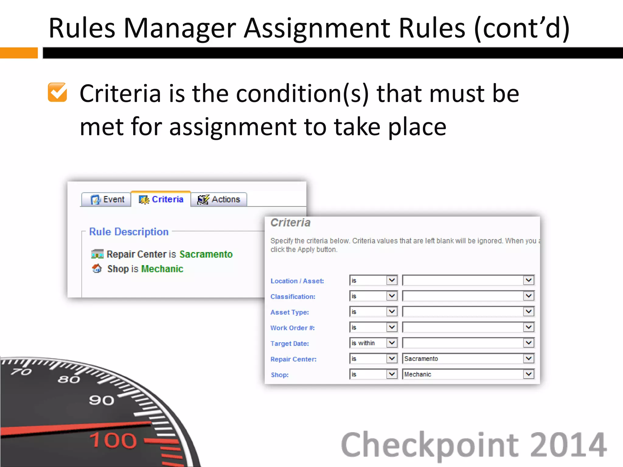 Criteria is the condition(s) that must be
met for assignment to take place
Rules Manager Assignment Rules (cont’d)
 