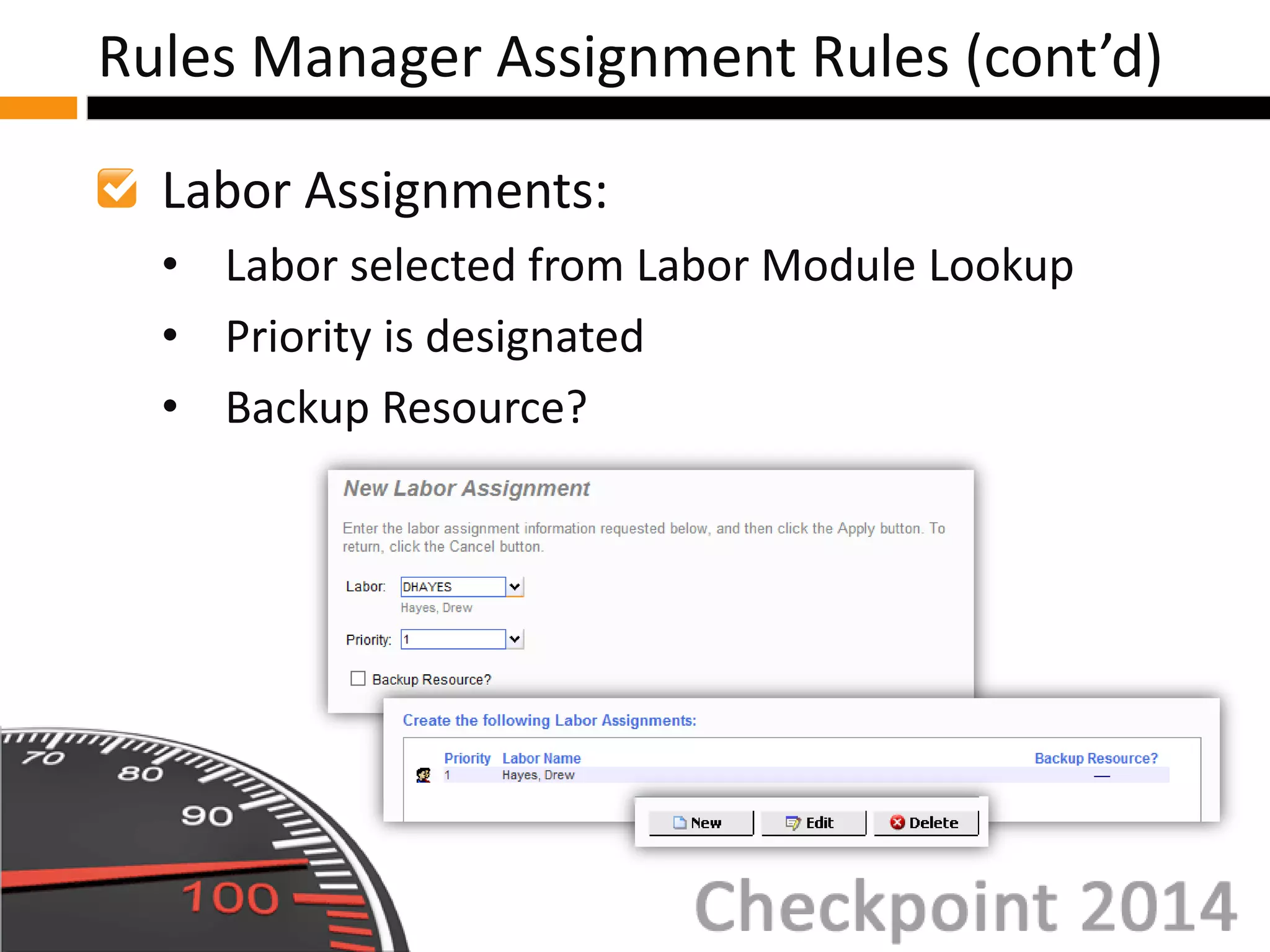 Labor Assignments:
• Labor selected from Labor Module Lookup
• Priority is designated
• Backup Resource?
Rules Manager Assignment Rules (cont’d)
 