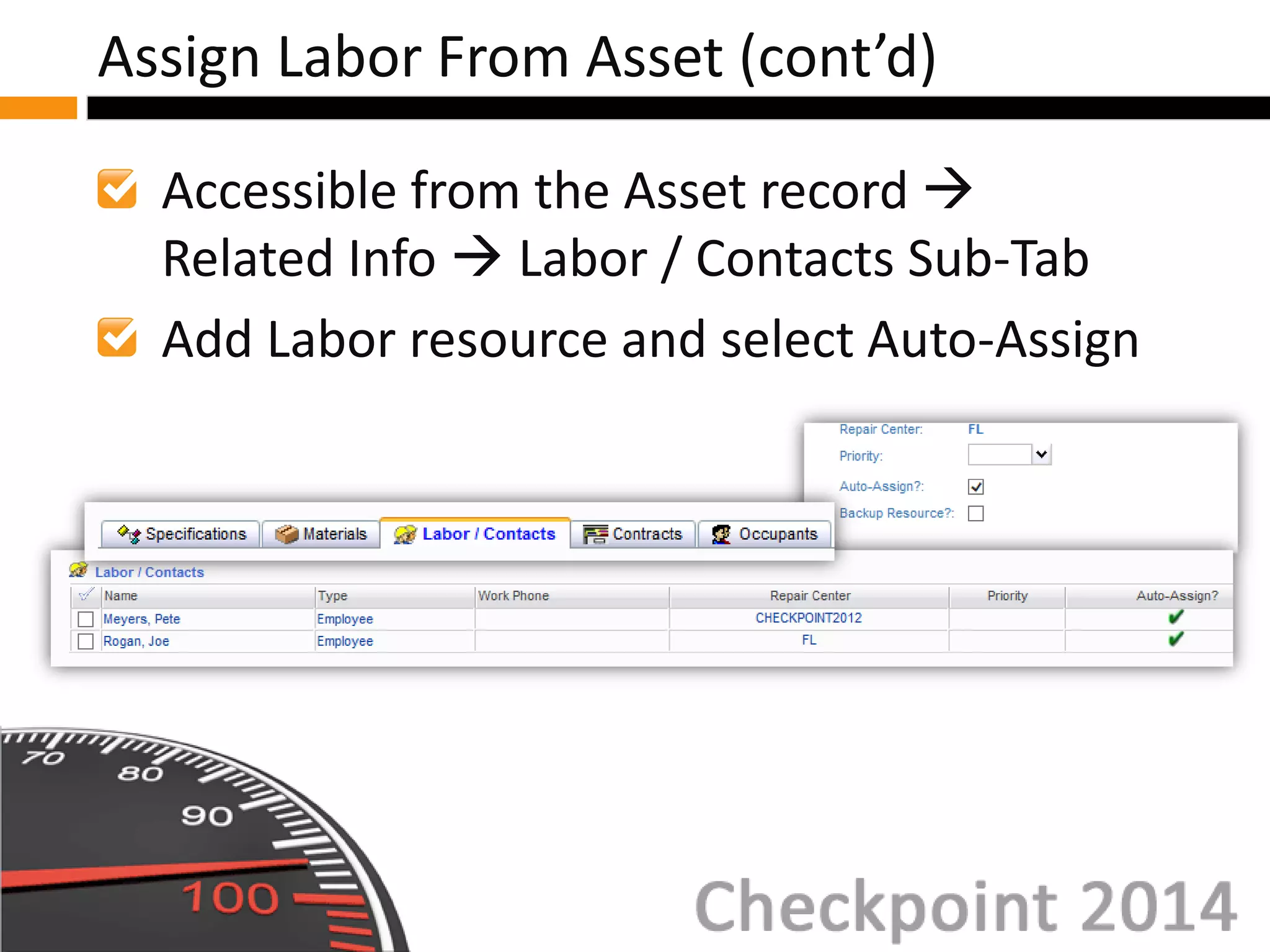 Accessible from the Asset record 
Related Info  Labor / Contacts Sub-Tab
Add Labor resource and select Auto-Assign
Assign Labor From Asset (cont’d)
 