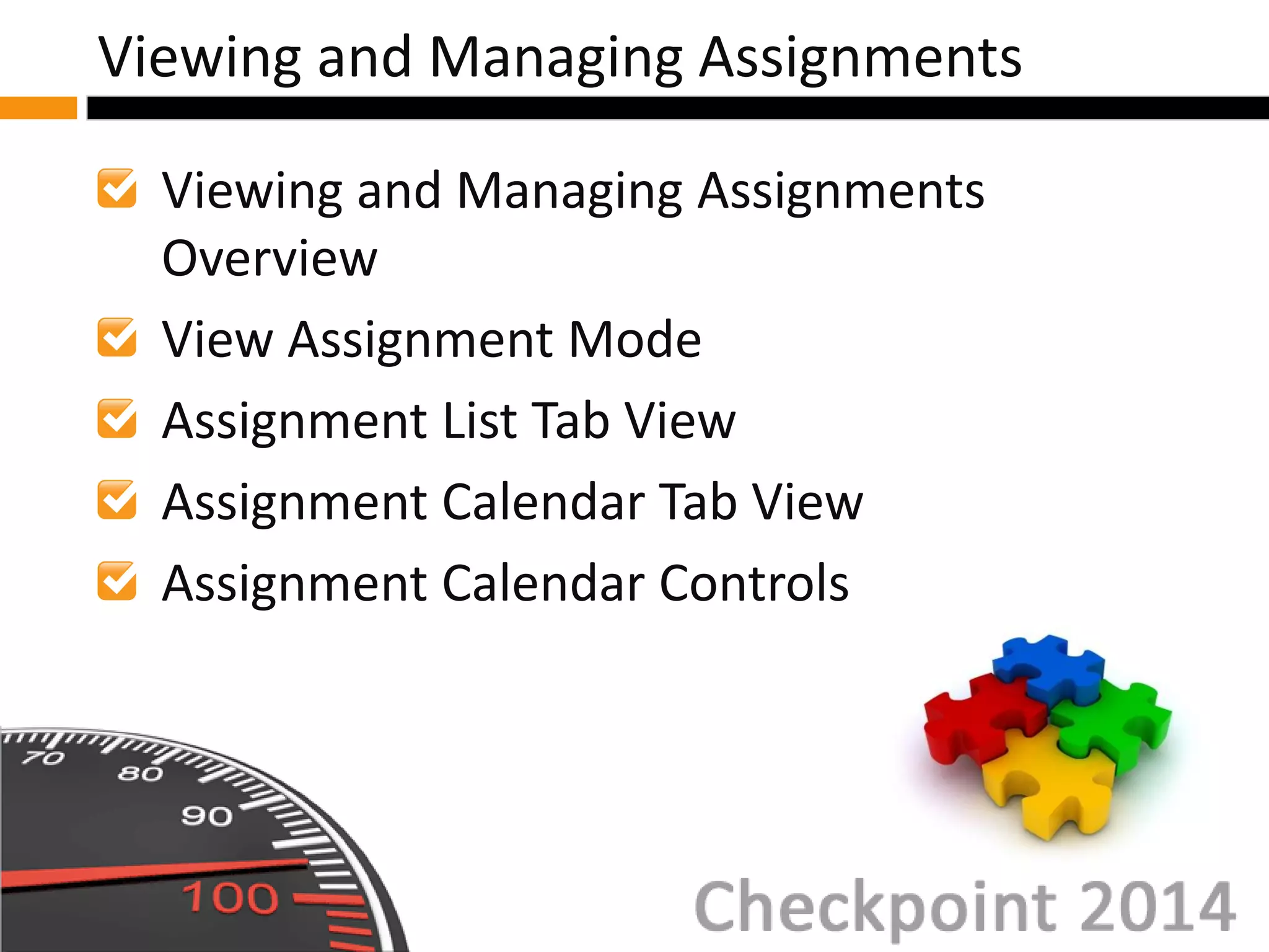 Viewing and Managing Assignments
Overview
View Assignment Mode
Assignment List Tab View
Assignment Calendar Tab View
Assignment Calendar Controls
Viewing and Managing Assignments
 