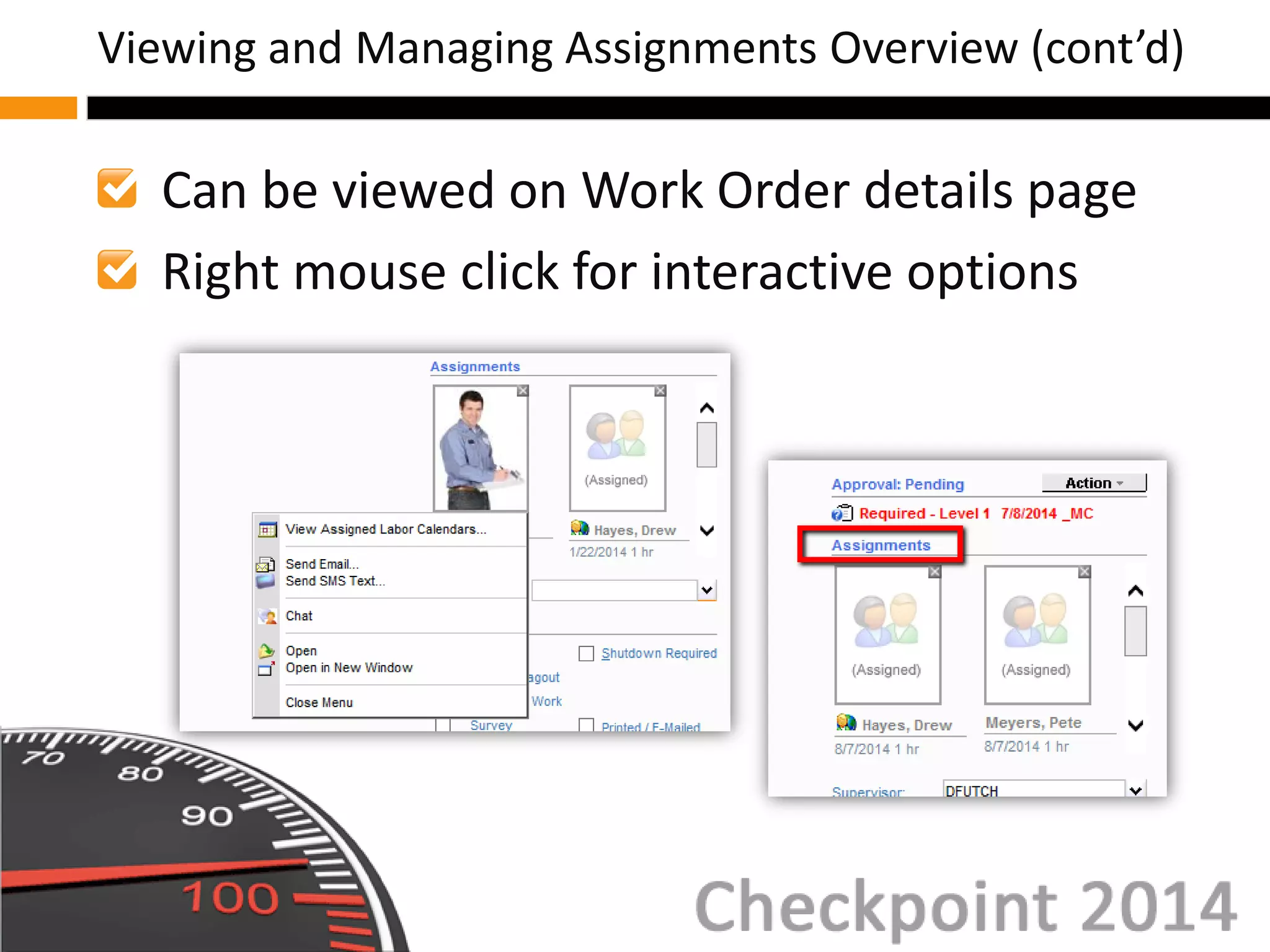 Can be viewed on Work Order details page
Right mouse click for interactive options
Viewing and Managing Assignments Overview (cont’d)
 