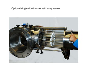 Optional single sided model with easy access
 
