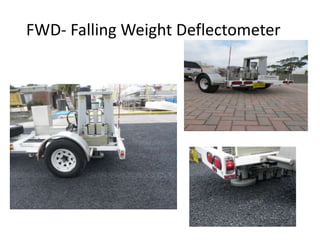 FWD- Falling Weight Deflectometer
 