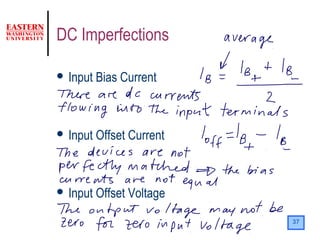 37
DC Imperfections
 Input Bias Current
 Input Offset Current
 Input Offset Voltage
 