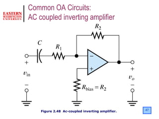 47Figure 2.48 Ac-coupled inverting amplifier.
Common OA Circuits:
AC coupled inverting amplifier
 