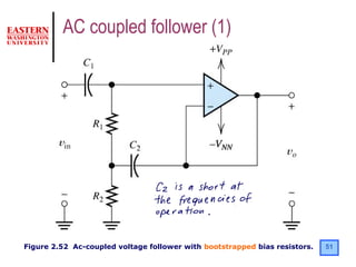 51Figure 2.52 Ac-coupled voltage follower with bootstrapped bias resistors.
AC coupled follower (1)
 