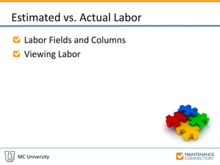 MC University
Estimated vs. Actual Labor
Labor Fields and Columns
Viewing Labor
 