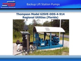 Thompson Model 6JSVE-DDS-4-914
Regional Utilities (Florida)
Backup Lift Station Pumps
 