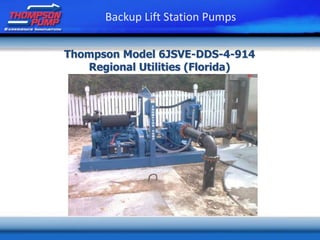 Thompson Model 6JSVE-DDS-4-914
Regional Utilities (Florida)
Backup Lift Station Pumps
 