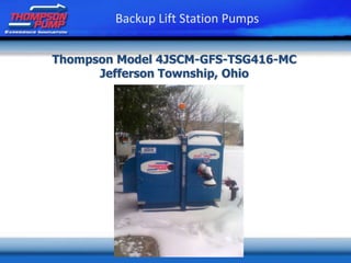 Thompson Model 4JSCM-GFS-TSG416-MC
Jefferson Township, Ohio
Backup Lift Station Pumps
 