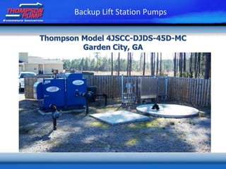 Thompson Model 4JSCC-DJDS-45D-MC
Garden City, GA
Backup Lift Station Pumps
 
