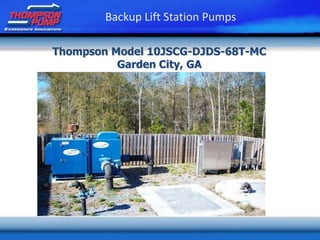 Thompson Model 10JSCG-DJDS-68T-MC
Garden City, GA
Backup Lift Station Pumps
 