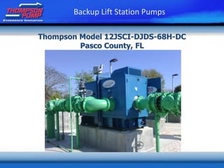 Thompson Model 12JSCI-DJDS-68H-DC
Pasco County, FL
Backup Lift Station Pumps
 