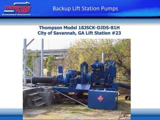Thompson Model 18JSCK-DJDS-81H
City of Savannah, GA Lift Station #23
Backup Lift Station Pumps
 