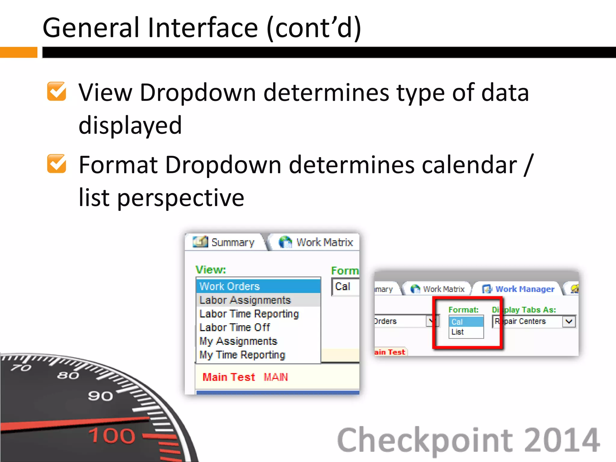 View Dropdown determines type of data
displayed
Format Dropdown determines calendar /
list perspective
General Interface (cont’d)
 