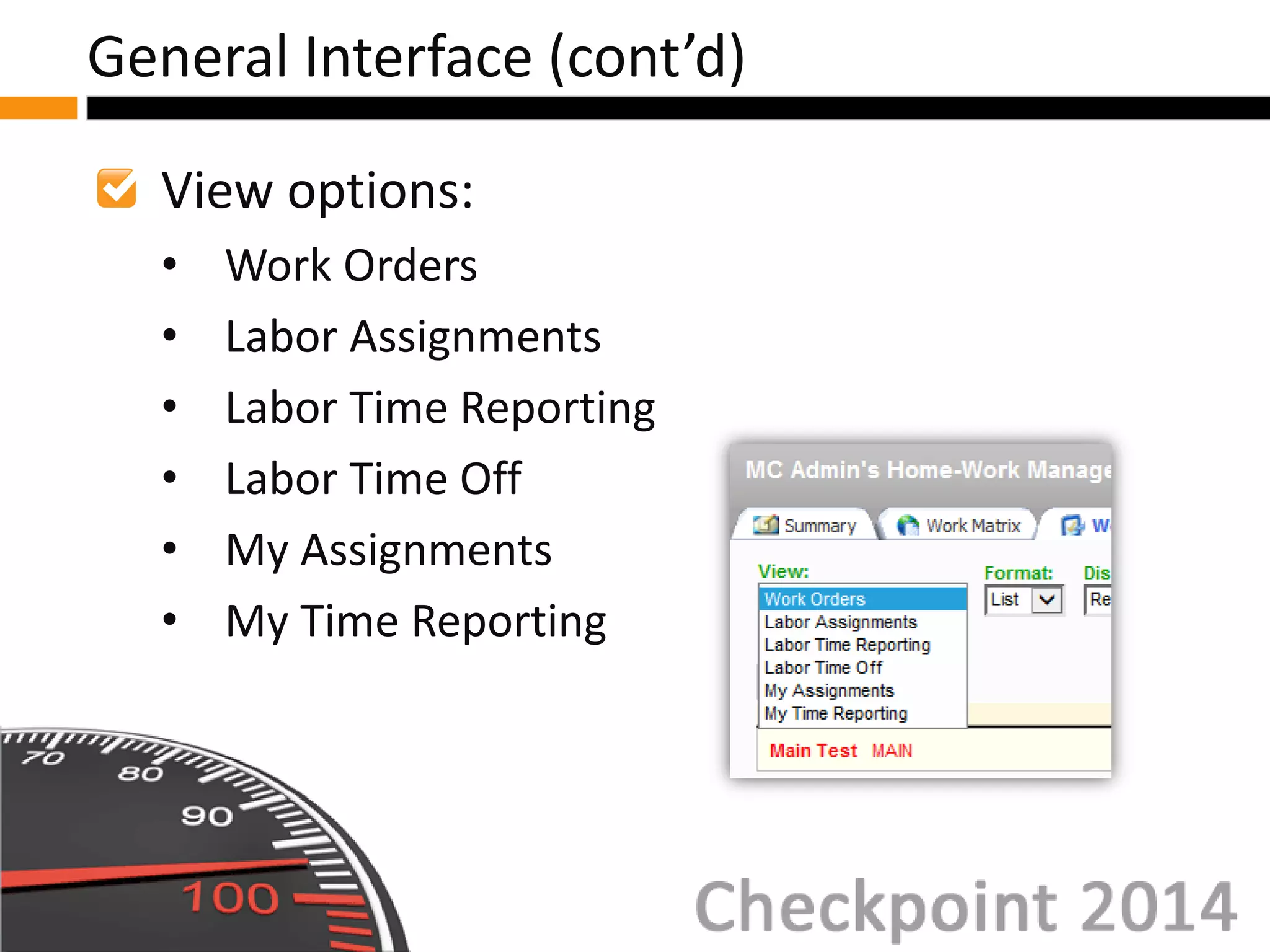 View options:
• Work Orders
• Labor Assignments
• Labor Time Reporting
• Labor Time Off
• My Assignments
• My Time Reporting
General Interface (cont’d)
 