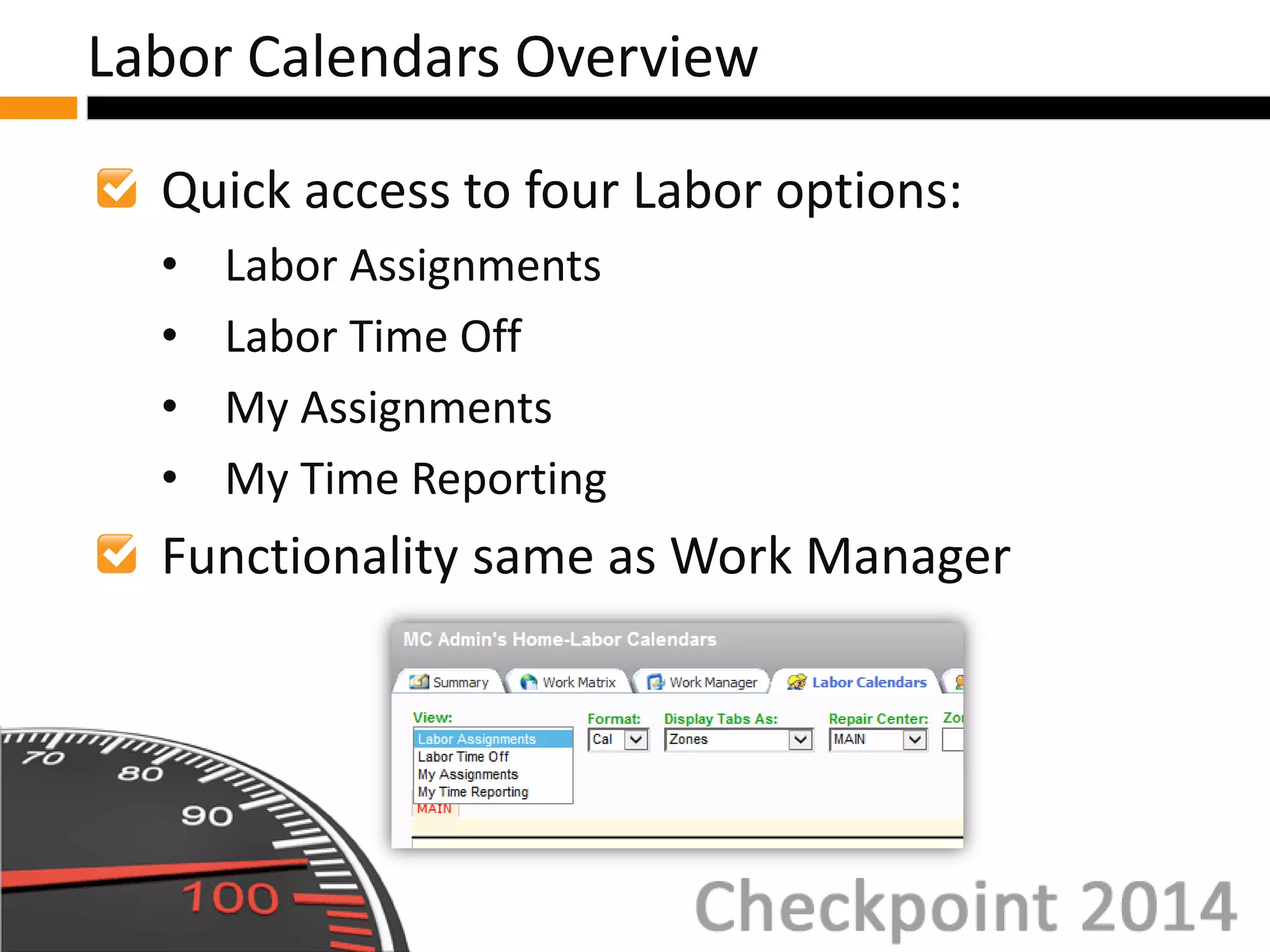 Quick access to four Labor options:
• Labor Assignments
• Labor Time Off
• My Assignments
• My Time Reporting
Functionality same as Work Manager
Labor Calendars Overview
 