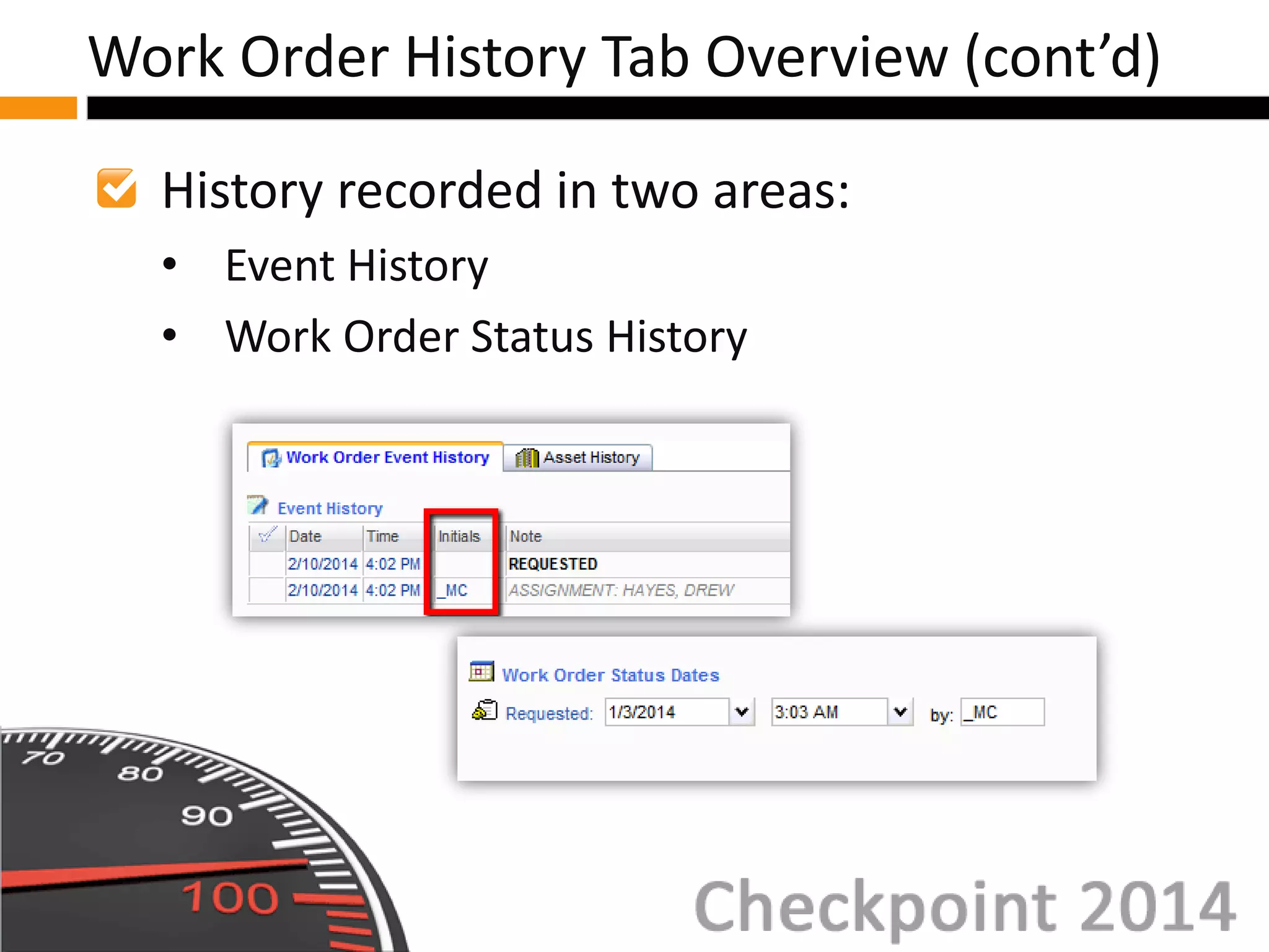 History recorded in two areas:
• Event History
• Work Order Status History
Work Order History Tab Overview (cont’d)
 