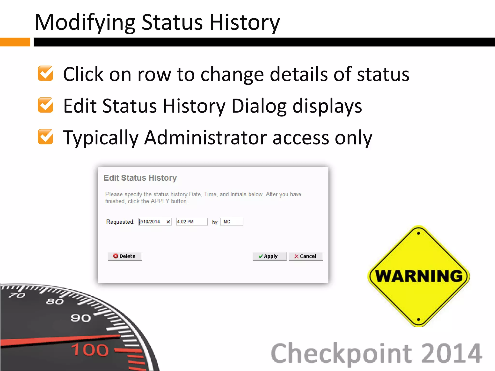 Click on row to change details of status
Edit Status History Dialog displays
Typically Administrator access only
Modifying Status History
 